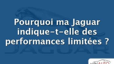 Pourquoi ma Jaguar indique-t-elle des performances limitées ?